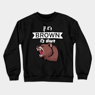 If it's brown its down Crewneck Sweatshirt